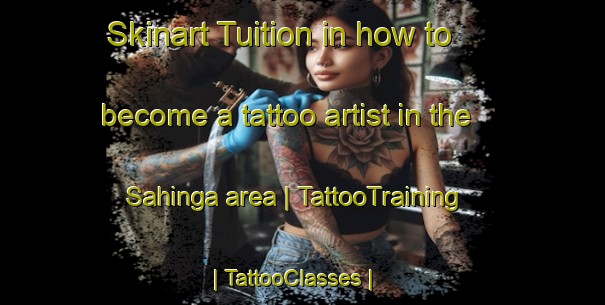 Skinart Tuition in how to become a tattoo artist in the Sahinga area | TattooTraining | TattooClasses | SkinartTraining-the Democratic Republic of the Congo